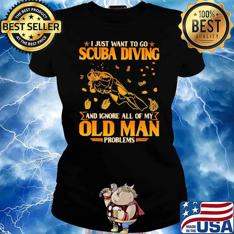 Just Want to Go Scuba Diving And Ignore All Of My Old Man Problems Shirt Ladies tee