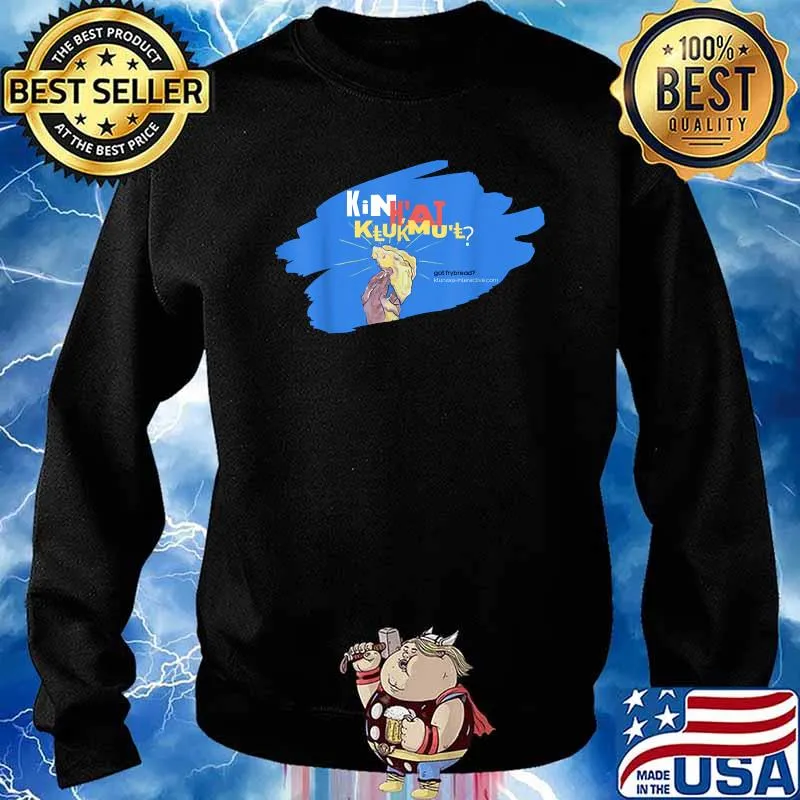Kin H'at Klukmul Got Frybread Shirt Sweater