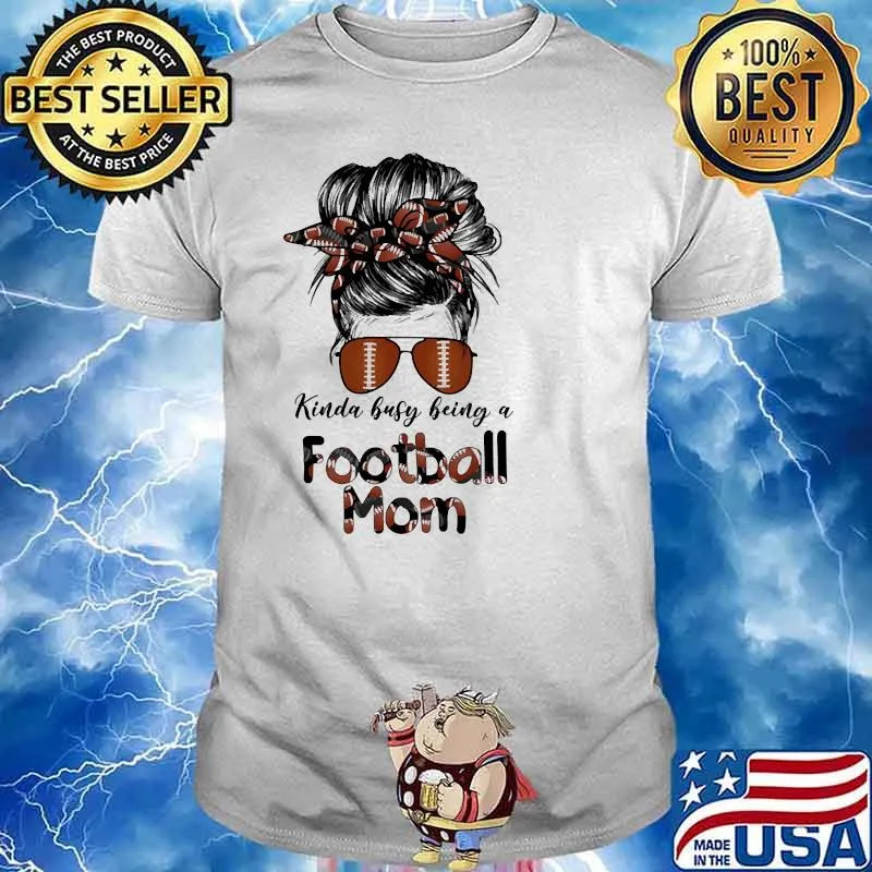 Kinda busy being a football mom shirt