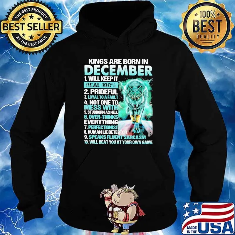 Kings Are Born In December Will Keep It Real 100 Wolf Shirt Hoodie