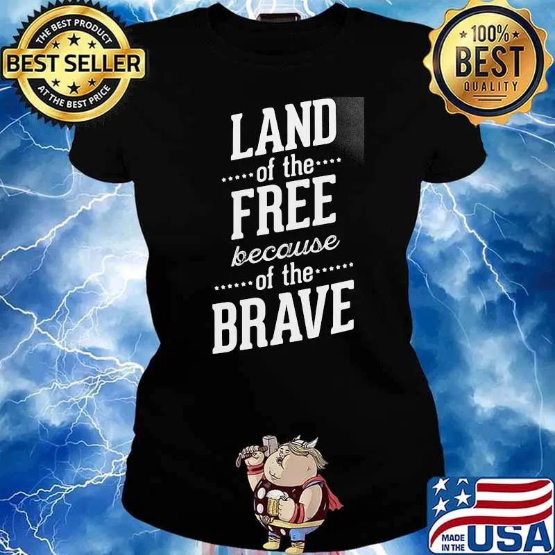 Land of the Free Because Of The Brave Shirt Ladies tee