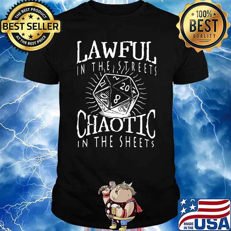 Lawful In The Streets Chaotics In The Sheets Dice Shirt