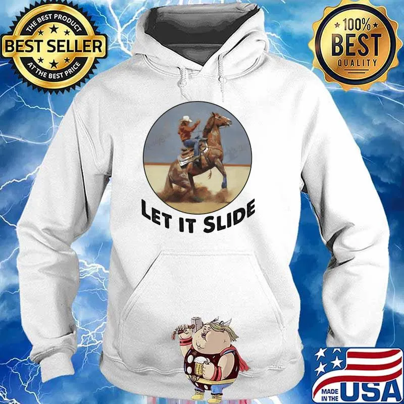 Let It Slide Horse Racing Shirt Hoodie