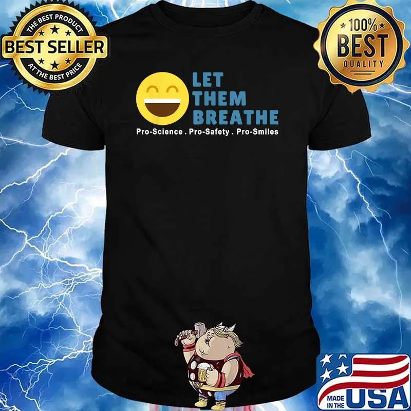 Let Them Breathe - Unmask Smiles T-Shirt