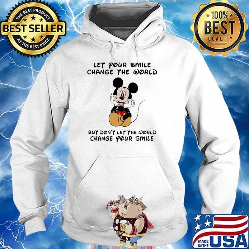 Let your smile change the world but dont let the world change your smile mickey s Hoodie