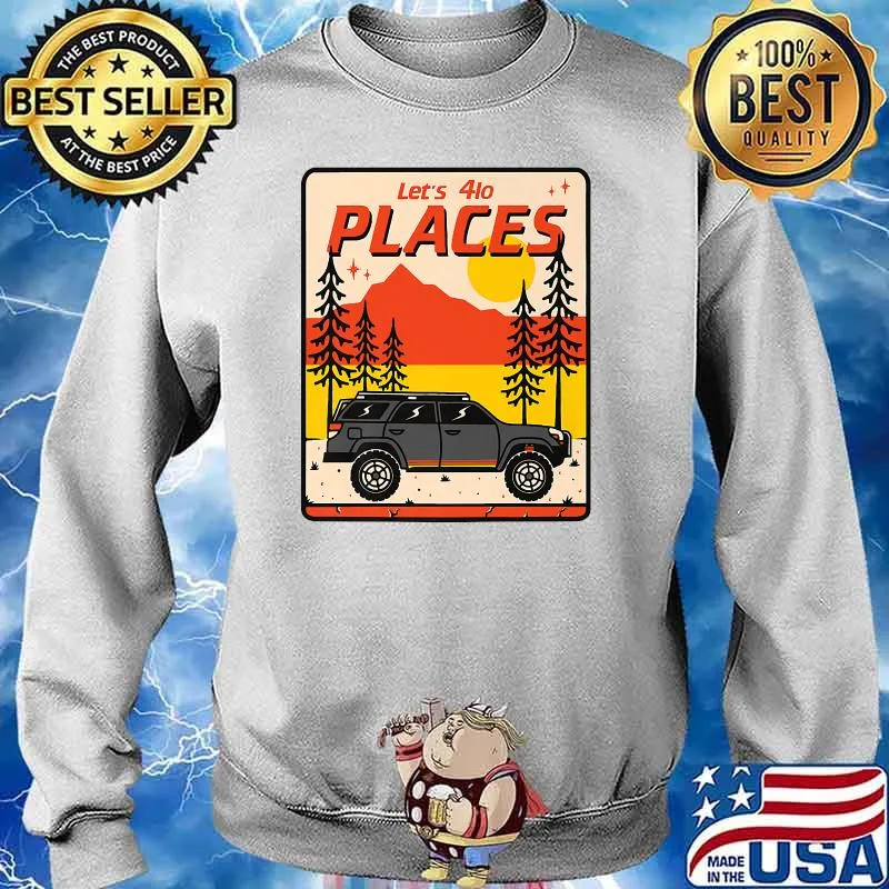 Lets 4 Places 4Runner Nation Overlanding Big Desert and Tall Trees T-Shirt Sweater