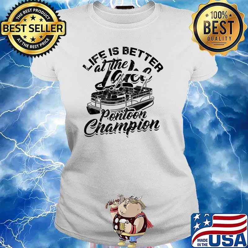 Life is better at the lake Pontoon champion Boating T-Shirt Ladies tee