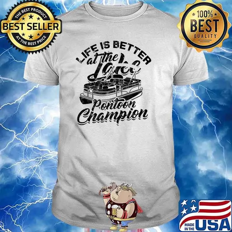 Life is better at the lake Pontoon champion Boating T-Shirt
