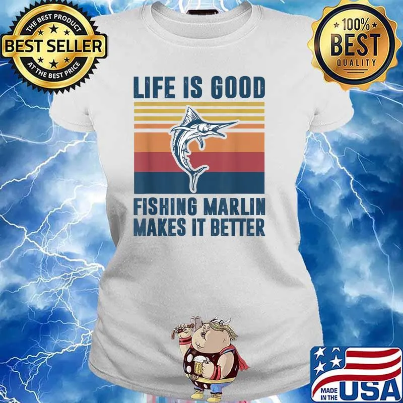 Life Is Good Fishing Marlin Makes It Better Vintage Shirt Ladies tee