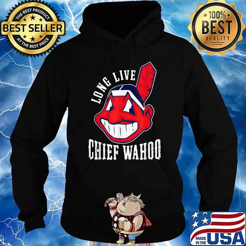 Long live chief wahoo T-Shirt Hoodie