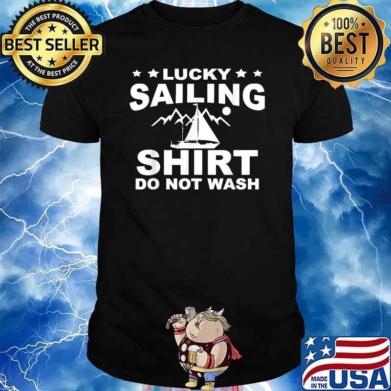 Lucky sailing so not wash T-Shirt
