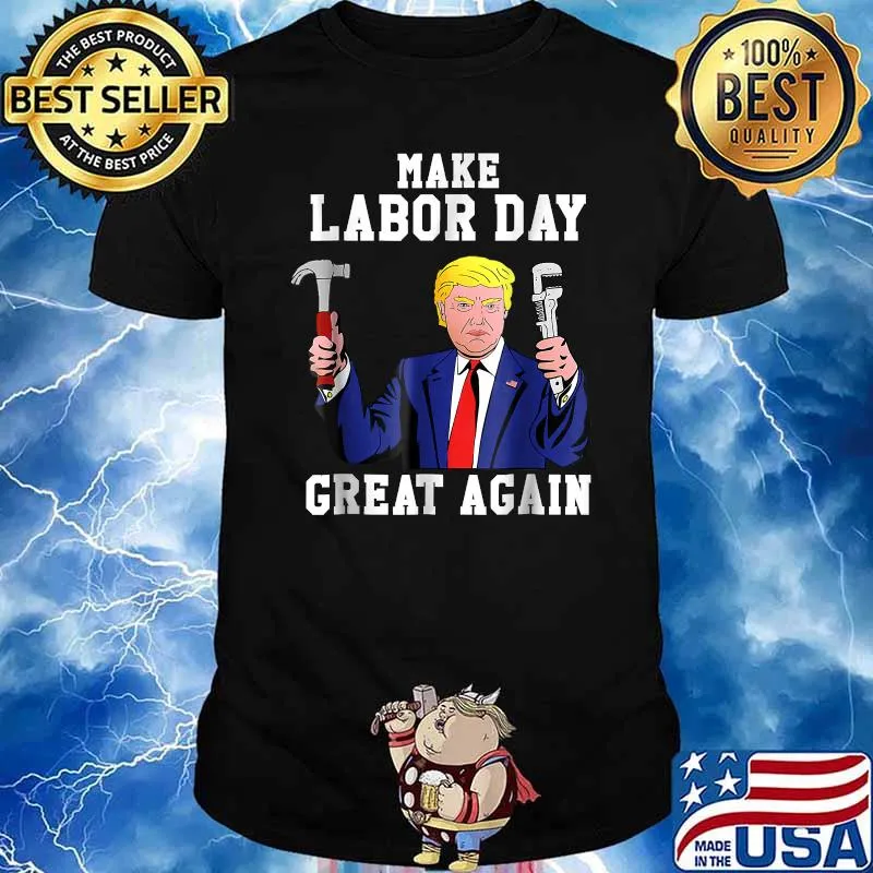 Make Labor Day Great Again Donald Trump Day Celebration T-Shirt