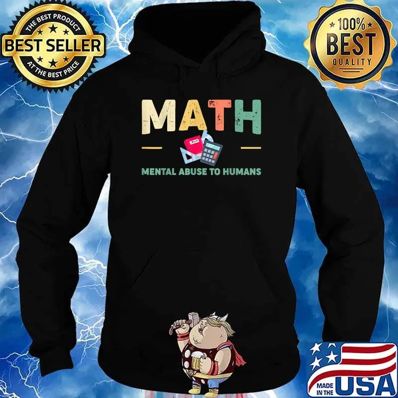 Math Mental Abuse To Humans Mathematic Teacher Student T-Shirt Hoodie