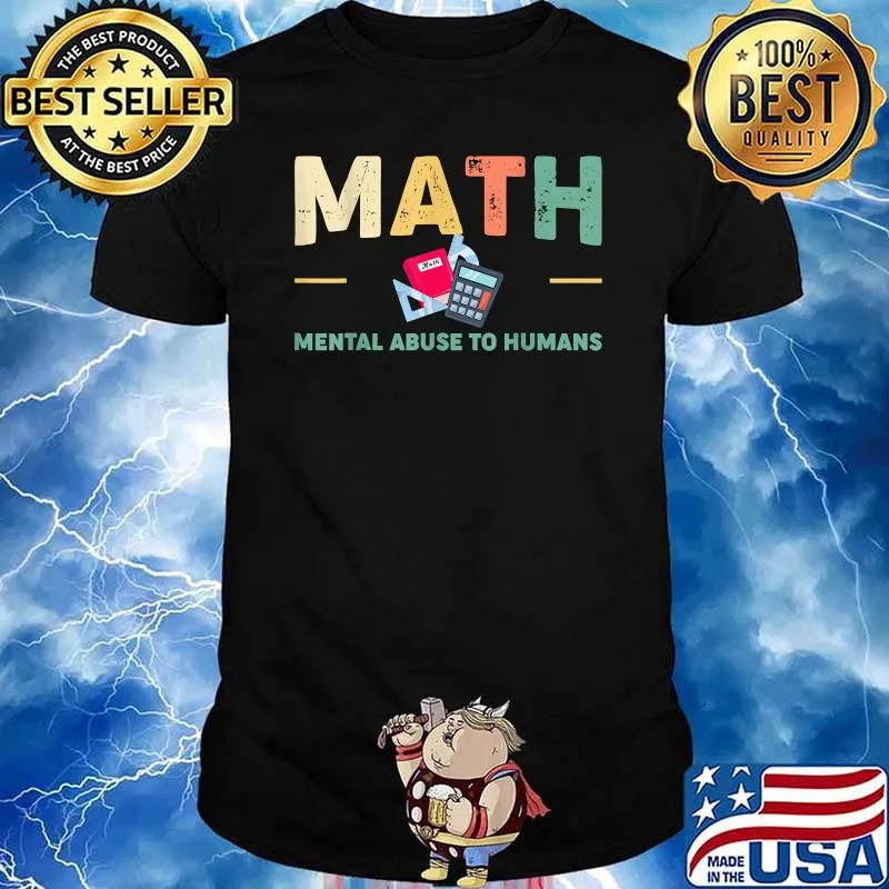 Math Mental Abuse To Humans Mathematic Teacher Student T-Shirt