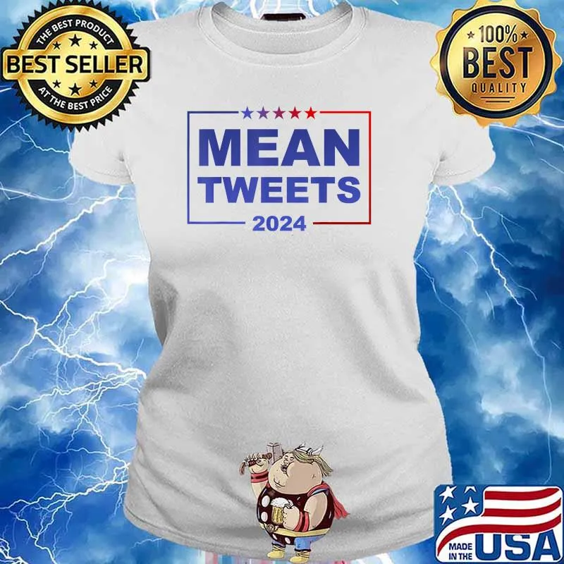 Mean Tweets 2024 Patriotic Funny Red White Blue T-Shirt Ladies tee