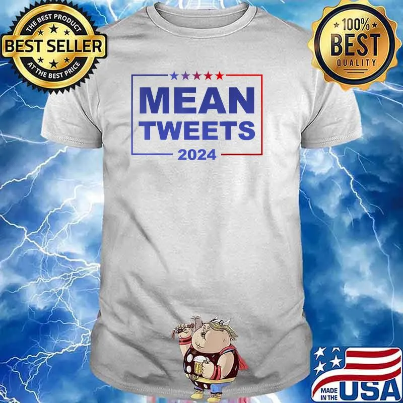 Mean Tweets 2024 Patriotic Funny Red White Blue T-Shirt