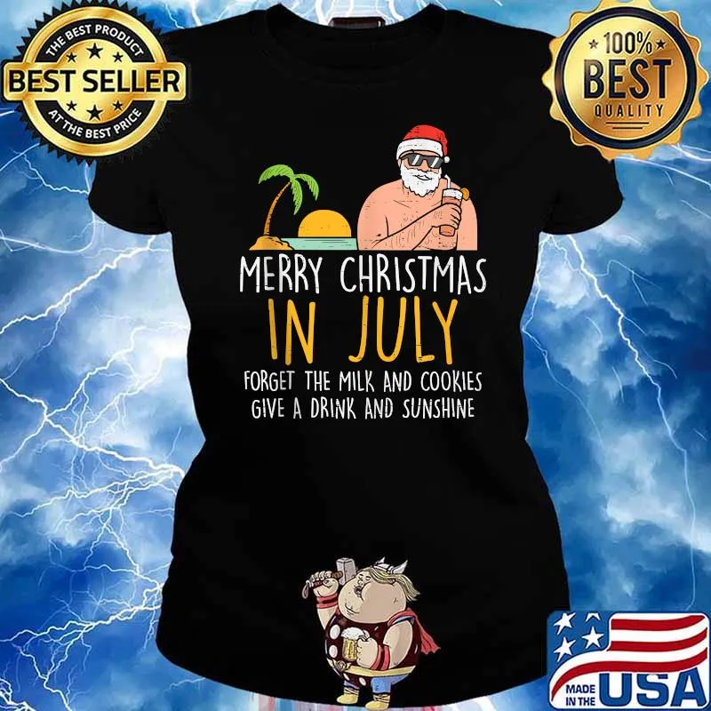 Merry Christmas In July Forget The Milk And Cookies Give A Drink And Sunshine Santa Beach Cocktail Summer Xmas T-Shirt Ladies tee