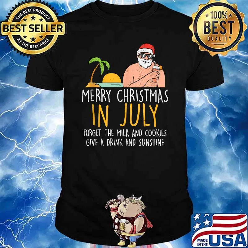 Merry Christmas In July Forget The Milk And Cookies Give A Drink And Sunshine Santa Beach Cocktail Summer Xmas T-Shirt