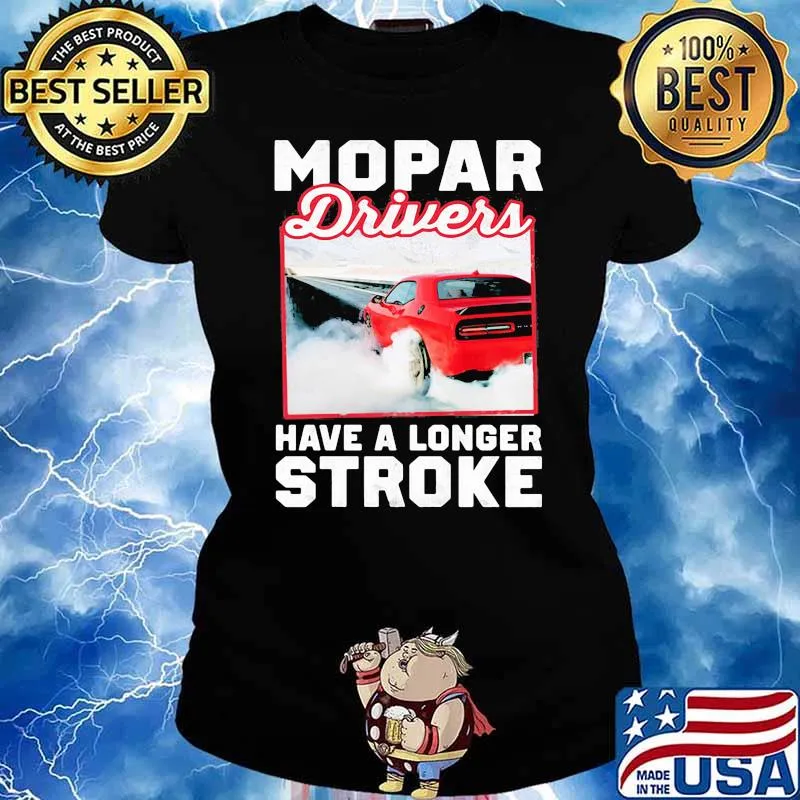 Mopar Driver Have A Longer Stroke Shirt Ladies tee