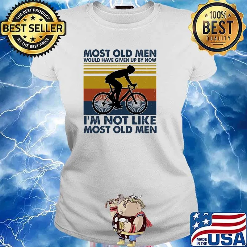 Most old men would have given up by now im not like most old men vintage s Ladies tee