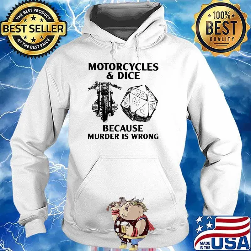 Motorcycles And Dice Because Murder Is Wrong Shirt Hoodie