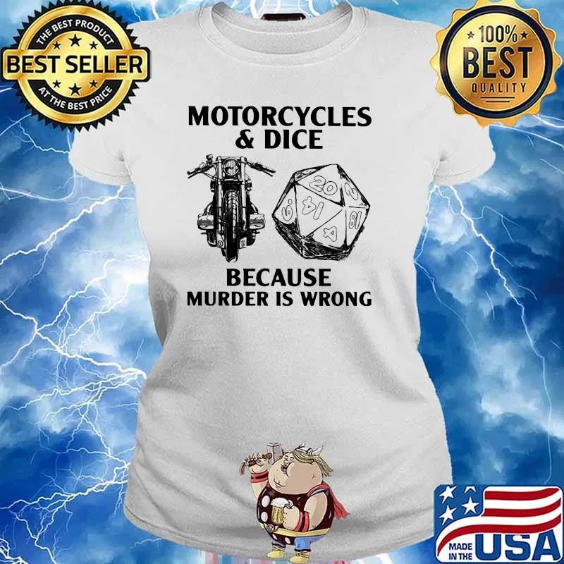 Motorcycles And Dice Because Murder Is Wrong Shirt Ladies tee