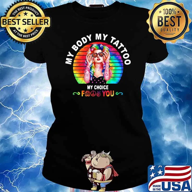 My Body Tattoo My Choice Find You Hippie Vintage Shirt Ladies tee