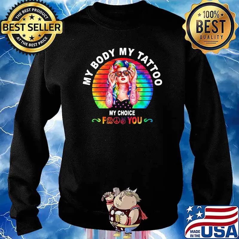 My Body Tattoo My Choice Find You Hippie Vintage Shirt Sweater
