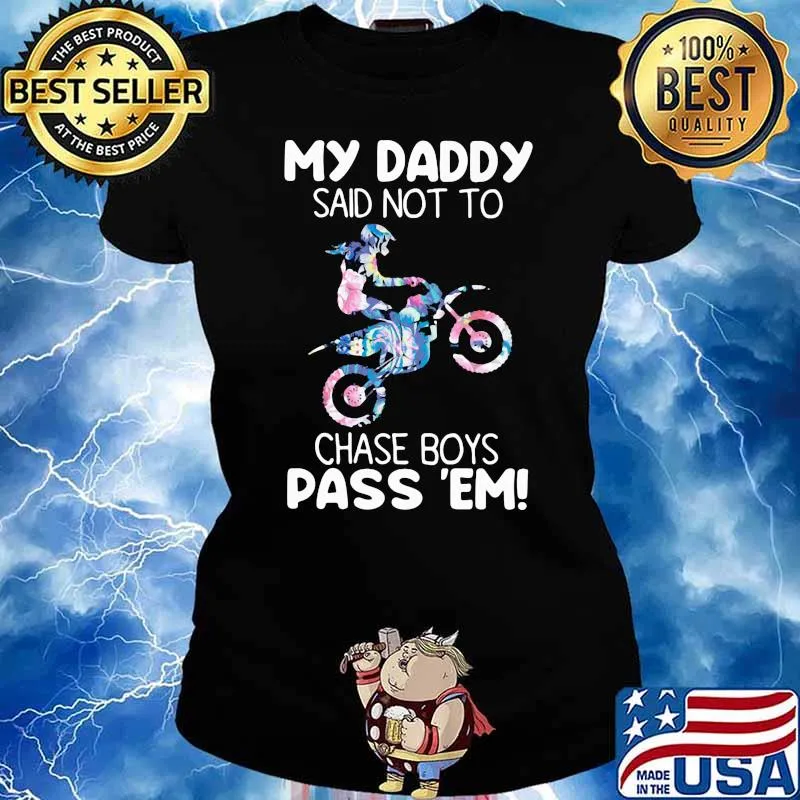 My Daddy Said Not To Chase Boys Pass 'em Racing Flower Shirt Ladies tee