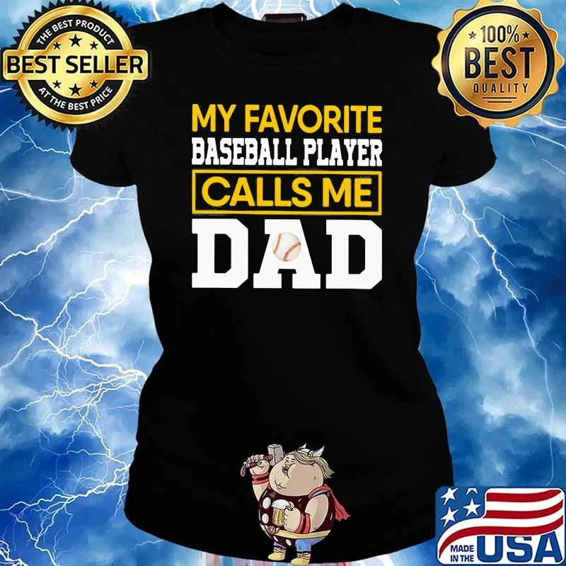 My Favorite Baseball Player Calls Me Dad Shirt Ladies tee