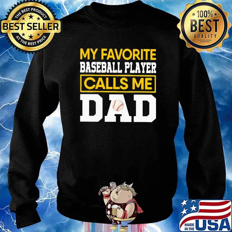 My Favorite Baseball Player Calls Me Dad Shirt Sweater