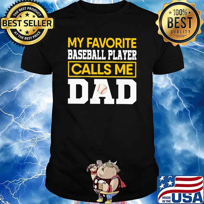 My Favorite Baseball Player Calls Me Dad Shirt