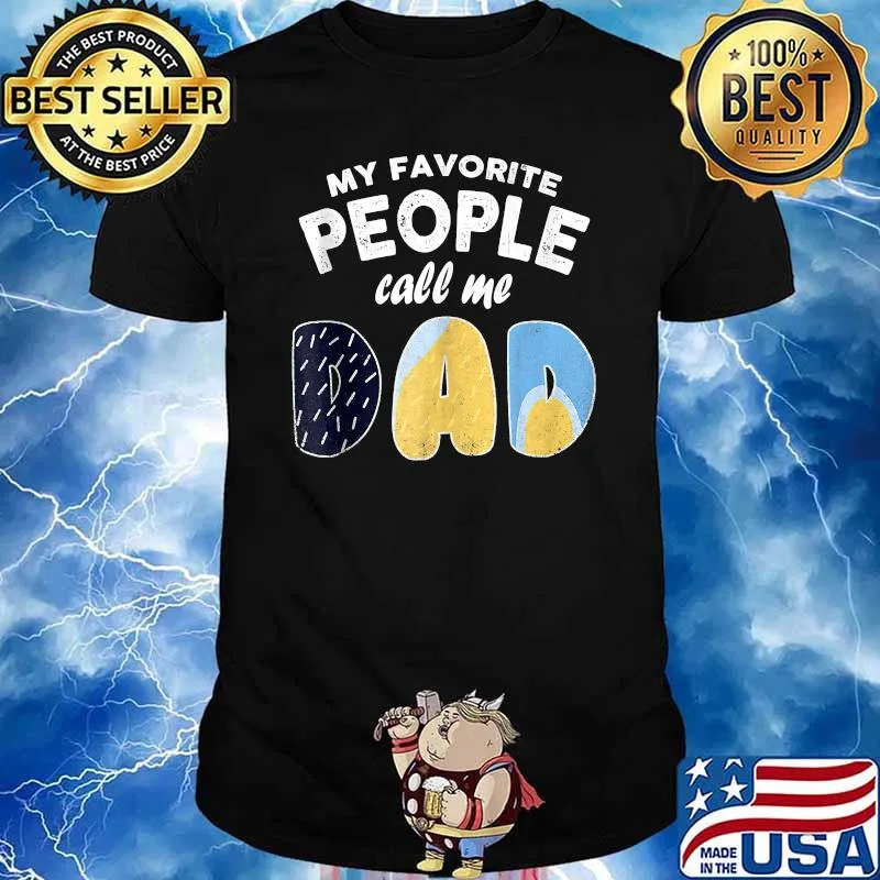 My Favorite People Call Me Dad Father's Day Shirt
