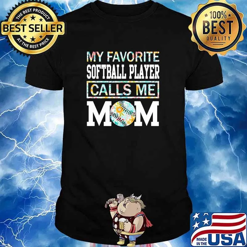 My favorite softball player calls me mom flower shirt