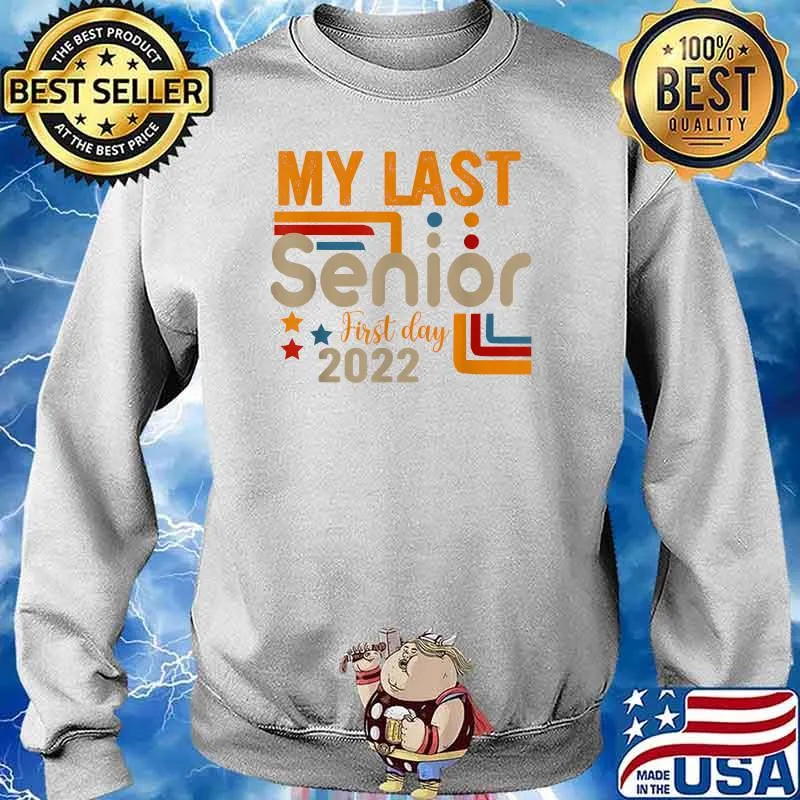 My Last First Day Senior 2022 Back To School T-Shirt Sweater