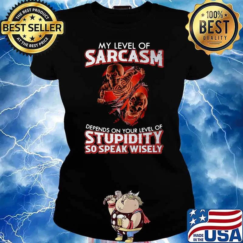 My Level Of Sarcasm Depends On Your Level Of Stupidity So Speak Wisely Ghost Bone Shirt Ladies tee