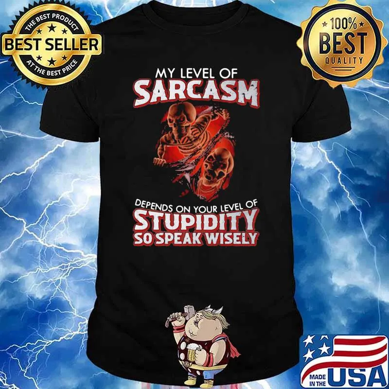 My Level Of Sarcasm Depends On Your Level Of Stupidity So Speak Wisely Ghost Bone Shirt