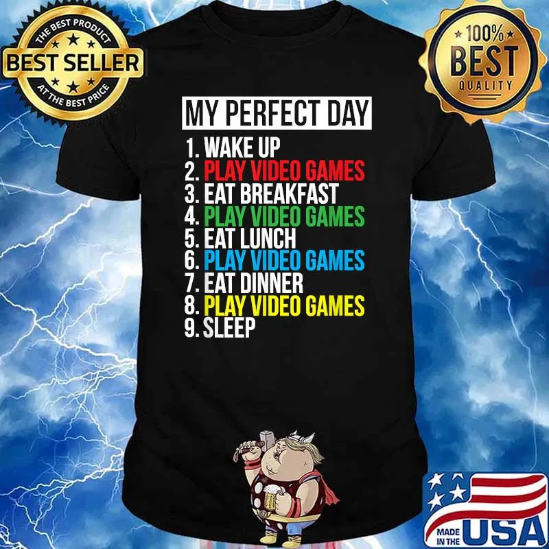 My Perfect Day Video Games T-shirt Funny Cool Gamer Tee Gift Shirt