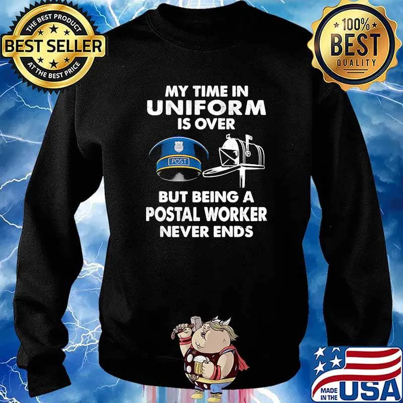 My time in uniform is over but being a postal worker never ends s Sweater