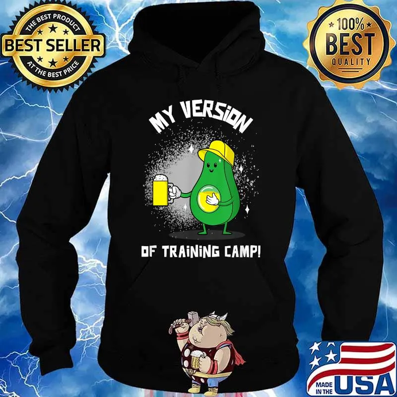 My Vesion Of Training Camp Top Avocado Shirt Hoodie