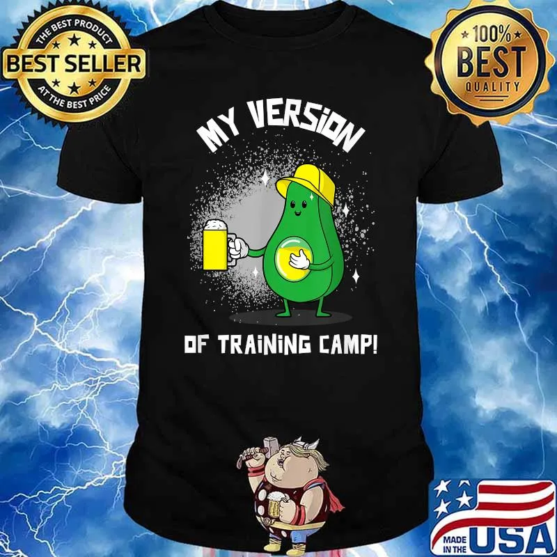My Vesion Of Training Camp Top Avocado Shirt