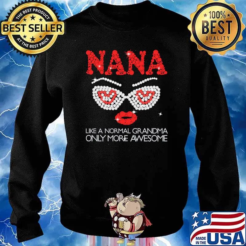 Nana like a normal grandma only more awesome s Sweater