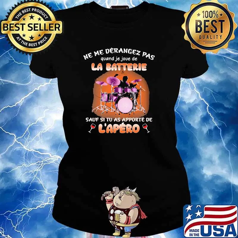 Ne Me Deranger Pas Quand Je Joue De La Batterie Sauf si tu as Apporte de Drum Shirt Ladies tee