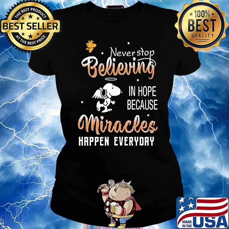 Never stop believed in hope because miracles happen everyday snoopy s Ladies tee