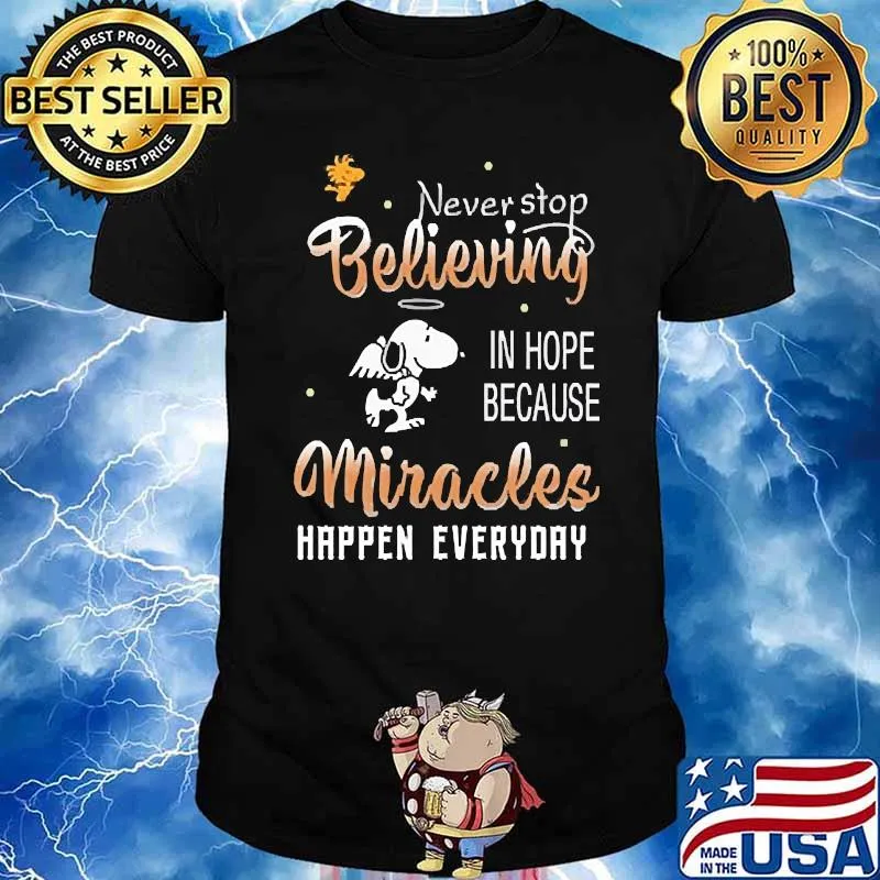 Never stop believed in hope because miracles happen everyday snoopy shirt