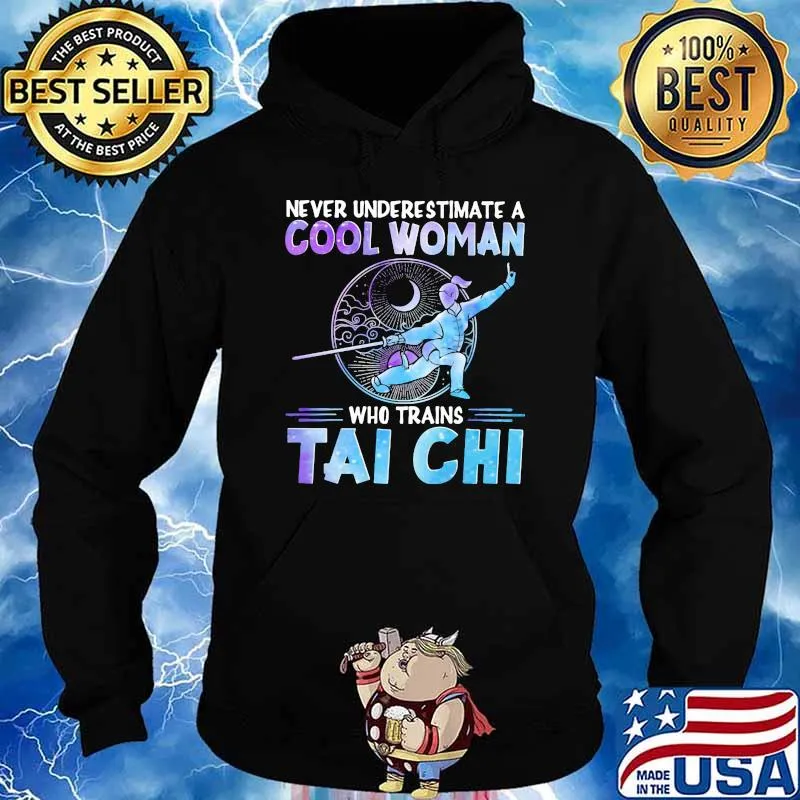 Never underestimate a cool woman who trains tai chi Hoodie