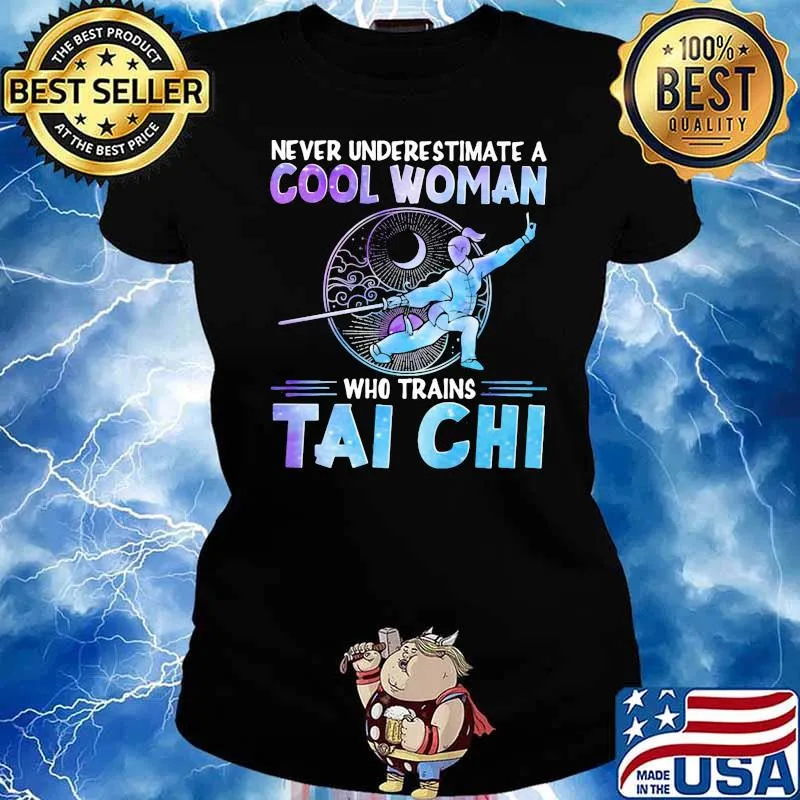 Never underestimate a cool woman who trains tai chi Ladies tee