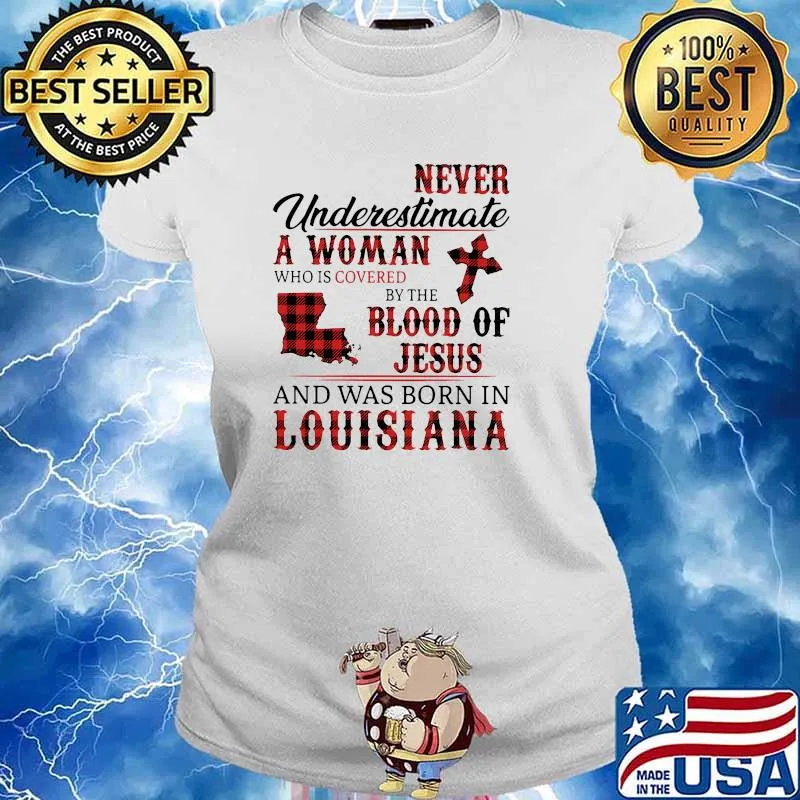 Never underestimate a woman covered by the blood of jesus and was born in louisiana s Ladies tee