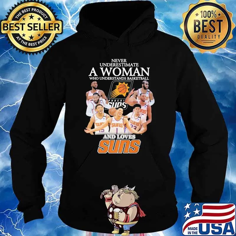 Never Underestimate A Woman Who Understand Basketball And Loves Suns s Hoodie