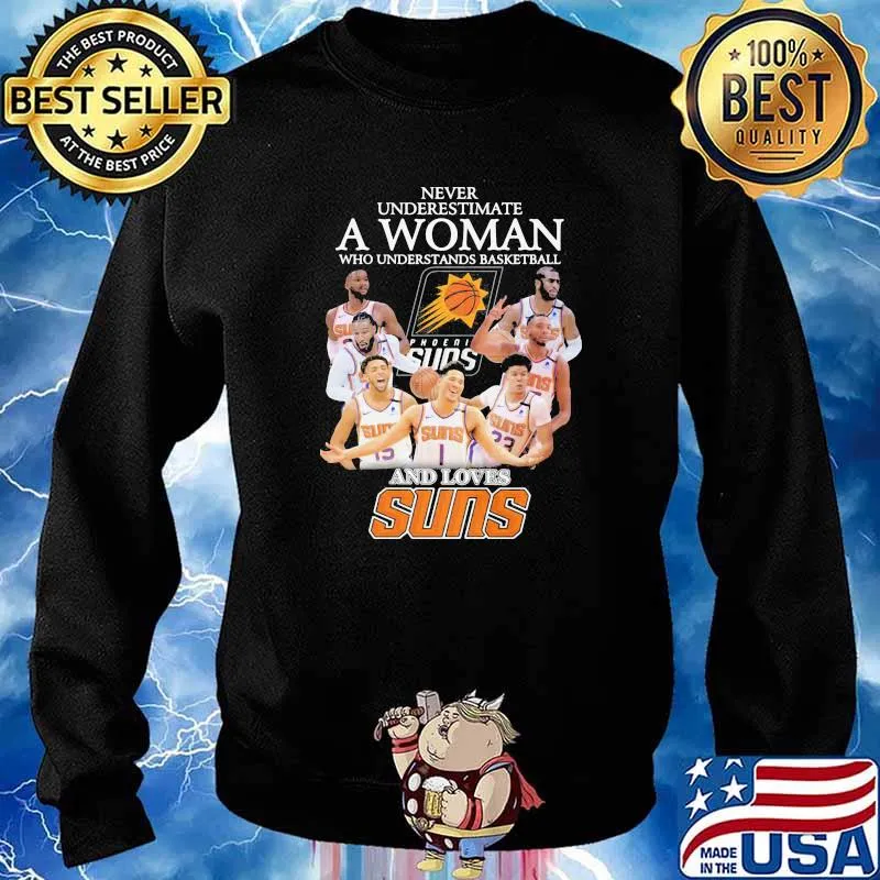 Never Underestimate A Woman Who Understand Basketball And Loves Suns s Sweater